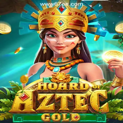 Discover the Allure of HoardofAztecgold on 67EE.COM Platform - Oficial Slots Brasil