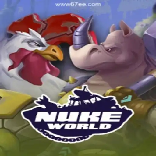 Exploring NukeWorld: An Immersive Gaming Experience on 67EE.COM Platform-Oficial Slots Brasil
