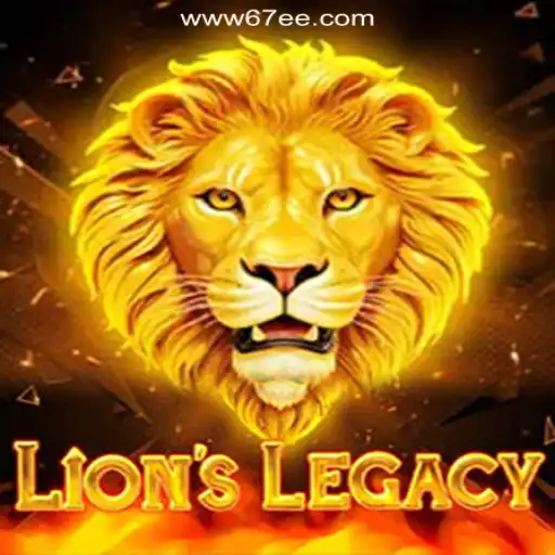 Discover the Exciting World of LionsLegacy on 67EE.COM Platform