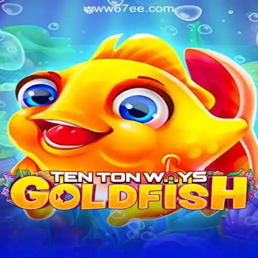 Dive Into the Exciting World of TenTonWaysGoldfish: Your Gateway to Fun on the 67EE.COM Platform