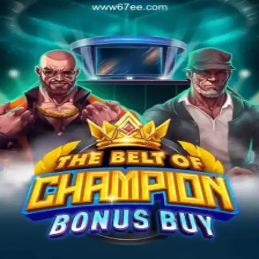 Dive into TheBeltOfChampionBonusBuy on 67EE.COM: A Premier Slot Experience
